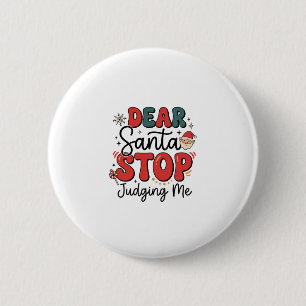 Dear Santa Stop Judging Me Christmas Design (2) 6 Cm Round Badge