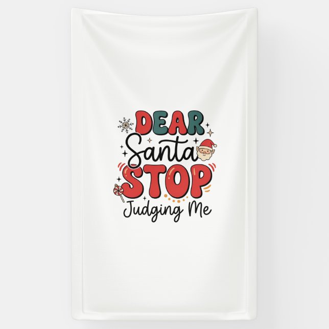 Dear Santa Stop Judging Me Christmas Design (2) Banner (Vertical)