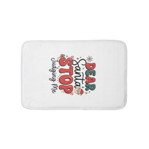 Dear Santa Stop Judging Me Christmas Design (2) Bath Mat