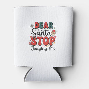 Dear Santa Stop Judging Me Christmas Design (2) Can Cooler