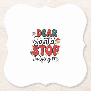 Dear Santa Stop Judging Me Christmas Design (2) Paper Coaster