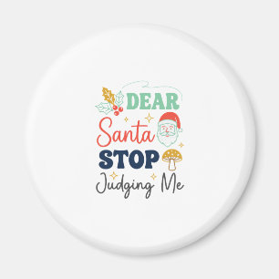 Dear Santa Stop Judging Me Christmas Mushroom Holl Magnet