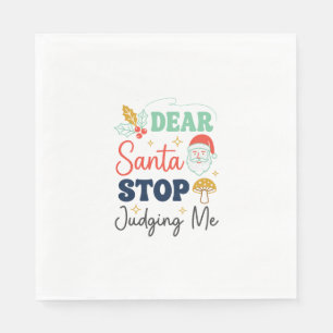 Dear Santa Stop Judging Me Christmas Mushroom Holl Napkin