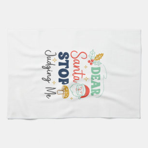 Dear Santa Stop Judging Me Christmas Mushroom Holl Tea Towel