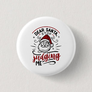 Dear Santa Stop Judging Me Funny Christmas Humour 3 Cm Round Badge