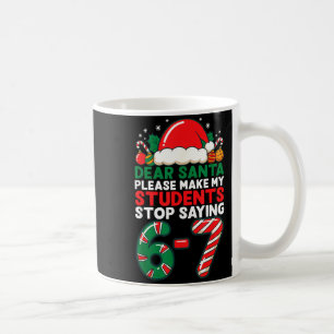 Dear Santa Students 6-7 67 Six Seven Funny Christm Coffee Mug