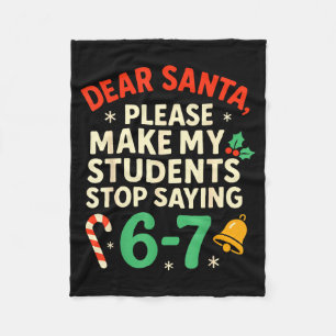 Dear Santa Students 6-7 67 Six Seven Funny Christm Fleece Blanket