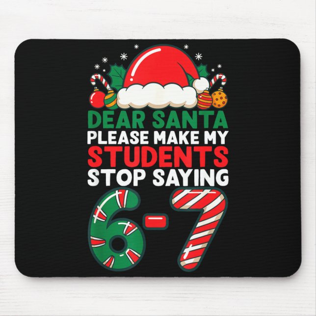 Dear Santa Students 6-7 67 Six Seven Funny Christm Mouse Mat (Front)