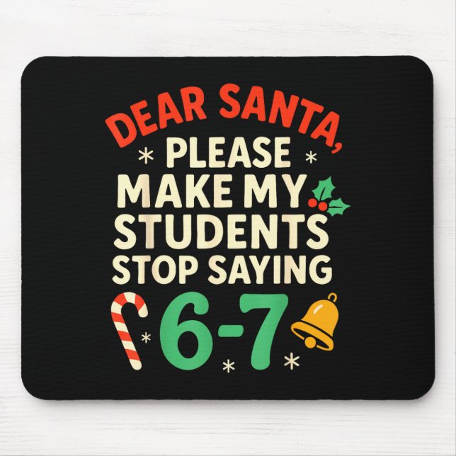 Dear Santa Students 6-7 67 Six Seven Funny Christm Mouse Mat (Front)