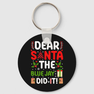 Dear Santa The Blue Jay Did It  Key Ring