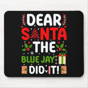 Dear Santa The Blue Jay Did It  Mouse Mat