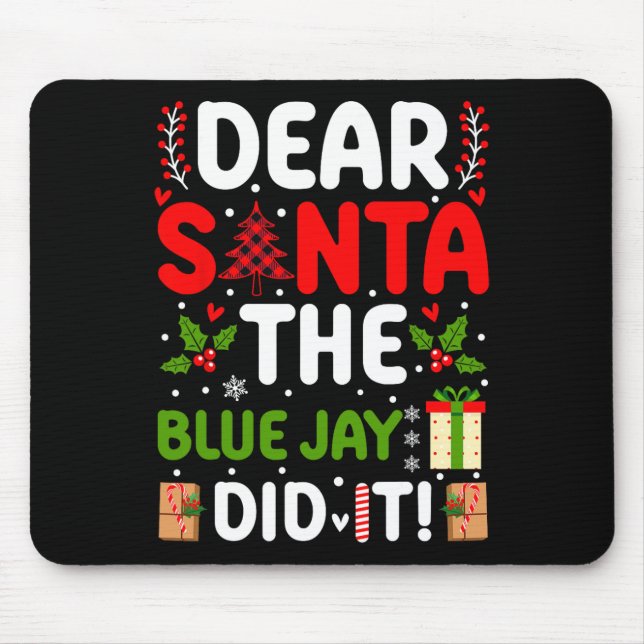Dear Santa The Blue Jay Did It  Mouse Mat (Front)