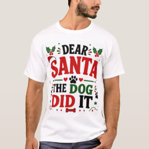 Dear Santa The Dog Did It T-Shirt
