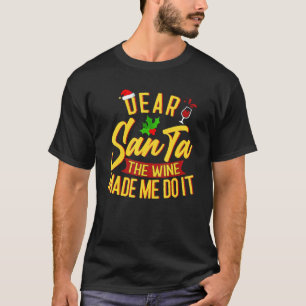 Dear Santa The Wine Made Me Do It Christmas Pajama T-Shirt
