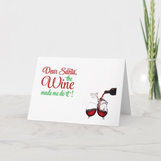 DEAR SANTA-THE "WINE" MADE ME DO IT! HOLIDAY CARD (Front)