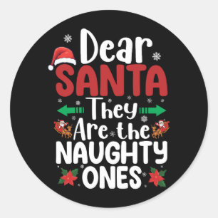 Dear Santa They Are Naughty Ones Christmas Matchin Classic Round Sticker