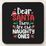 Dear Santa They Are Naughty Ones Christmas Matchin Coaster<br><div class="desc">Dear Santa They Are Naughty Ones Christmas Matching</div>