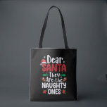 Dear Santa They Are Naughty Ones Christmas Matchin Tote Bag<br><div class="desc">Dear Santa They Are Naughty Ones Christmas Matching</div>
