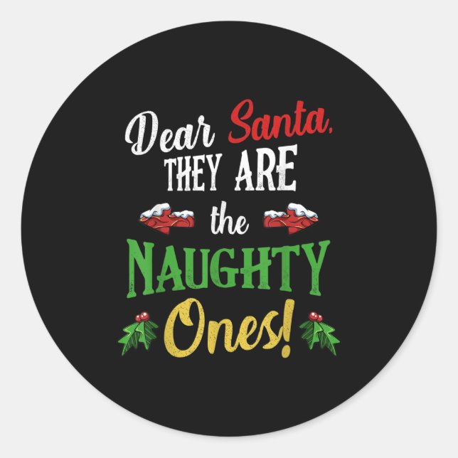 Dear Santa They Are Naughty Ones Funny Christmas Q Classic Round Sticker (Front)