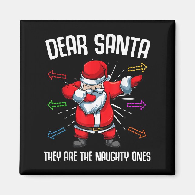 Dear Santa They Are Naughty Ones Funny Christmas Q Magnet (Front)