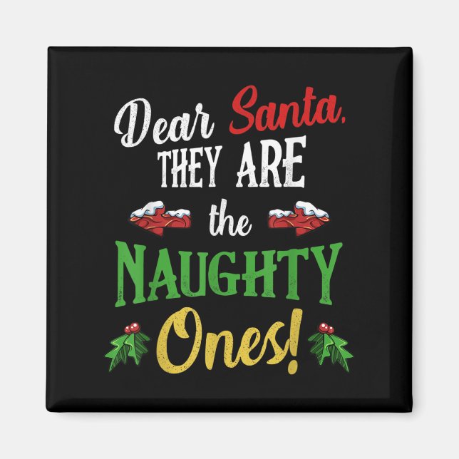 Dear Santa They Are Naughty Ones Funny Christmas Q Magnet (Front)