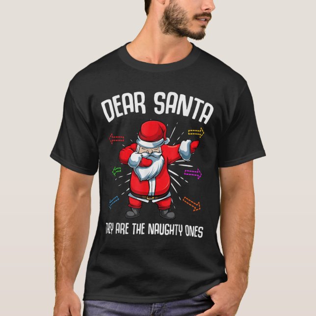 Dear Santa They Are Naughty Ones Funny Christmas Q T-Shirt (Front)