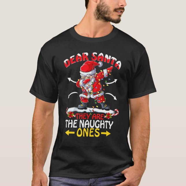 Dear Santa They Are The Naughty Ones Christmas 1 T-Shirt (Front)