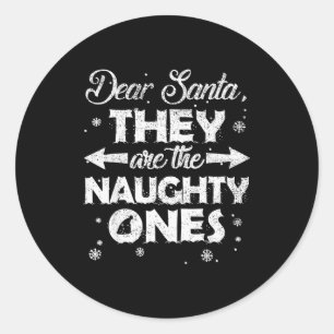 Dear Santa They Are The Naughty Ones Christmas Fam Classic Round Sticker