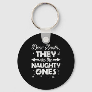 Dear Santa They Are The Naughty Ones Christmas Fam Key Ring