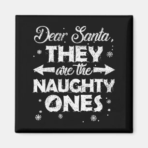 Dear Santa They Are The Naughty Ones Christmas Fam Magnet