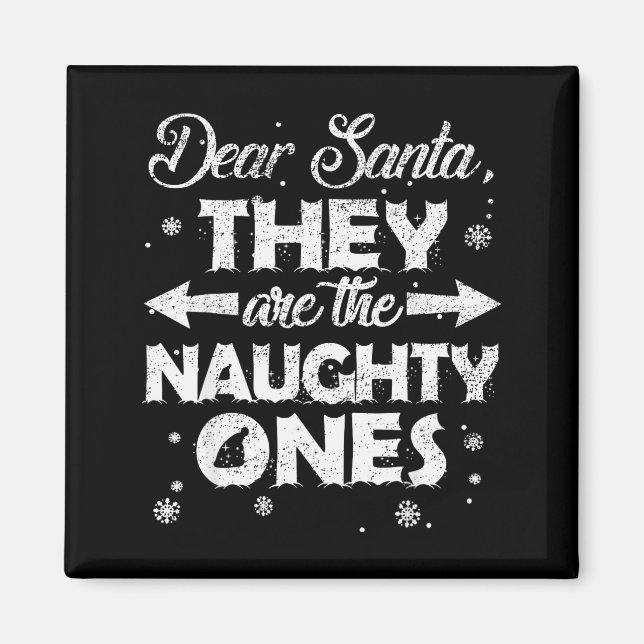 Dear Santa They Are The Naughty Ones Christmas Fam Magnet (Front)