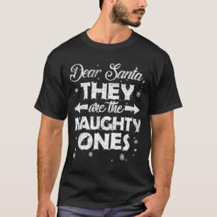 Dear Santa They Are The Naughty Ones Christmas Fam T-Shirt