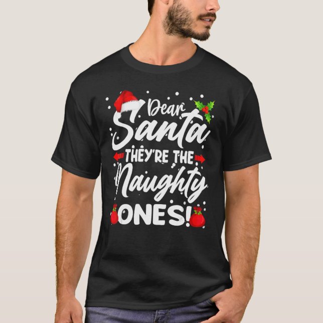 Dear Santa They Are The Naughty Ones  Christmas Ki T-Shirt (Front)