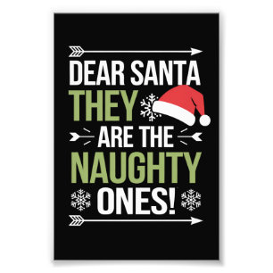 Dear Santa They Are The Naughty Ones Christmas  Photo Print