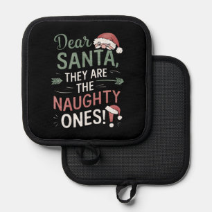 Dear Santa They Are The Naughty Ones Christmas Pot Holder