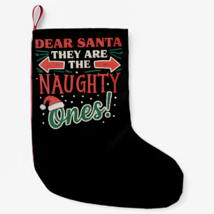 Dear Santa They Are The Naughty Ones Christmas Small Christmas Stocking