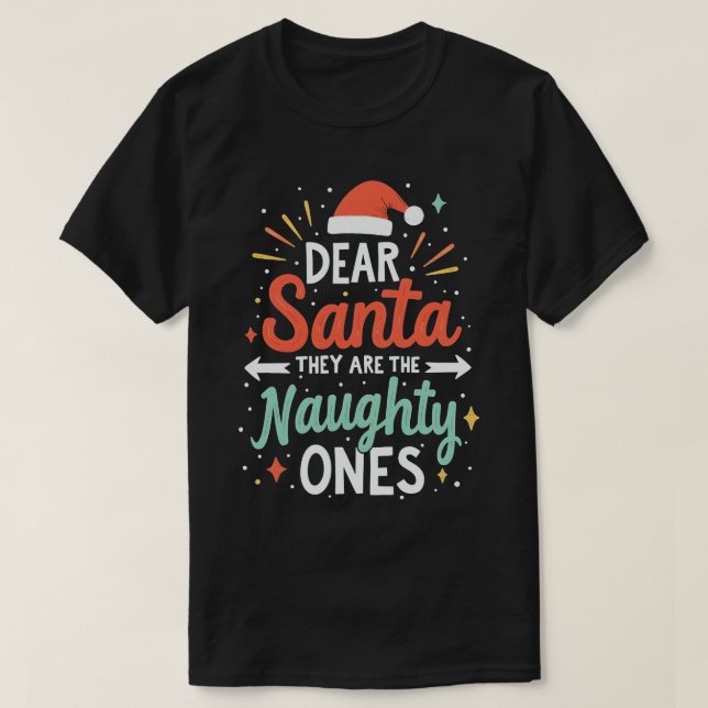 Dear Santa They Are The Naughty Ones Christmas  T-Shirt (Design Front)