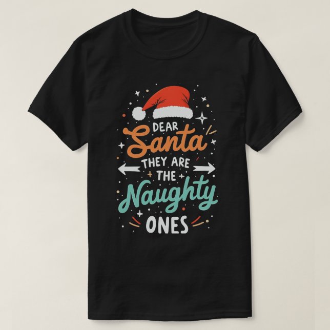 Dear Santa They Are The Naughty Ones Christmas  T-Shirt (Design Front)