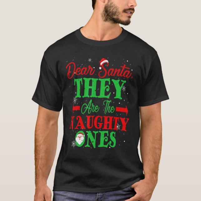 Dear Santa They Are The Naughty Ones Christmas T-Shirt (Front)
