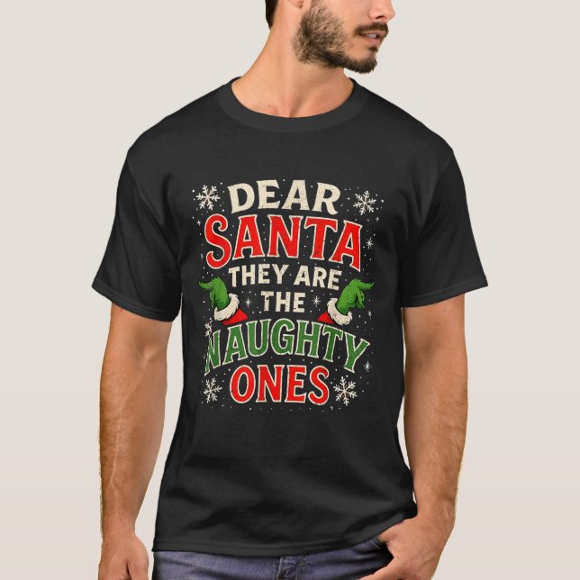 Dear Santa They Are The Naughty Ones Christmas  T-Shirt (Front)