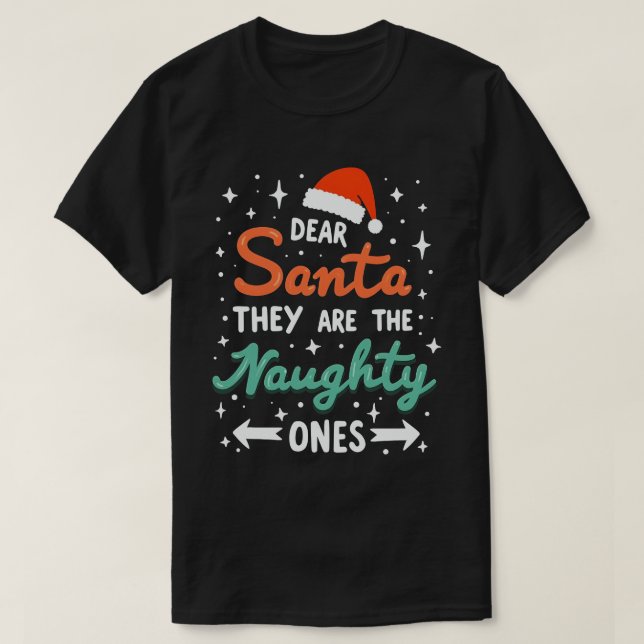 Dear Santa They Are The Naughty Ones Christmas  T-Shirt (Design Front)