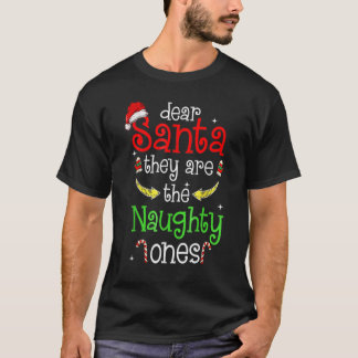 Dear Santa They Are The Naughty Ones Christmas T-Shirt