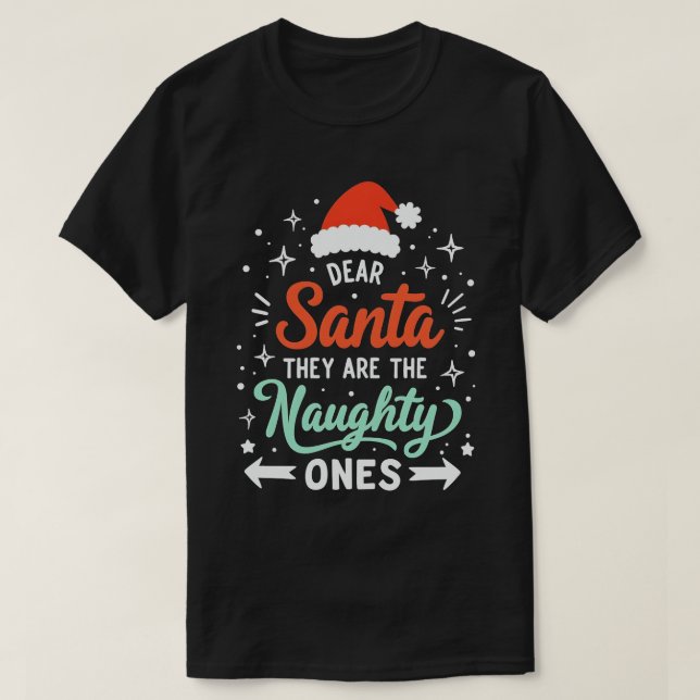 Dear Santa They Are The Naughty Ones Christmas  T-Shirt (Design Front)