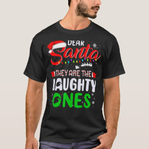 Dear Santa They Are The Naughty Ones Christmas Xm T-Shirt