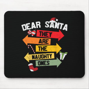 DEAR SANTA THEY ARE THE NAUGHTY ONES Christmas Xma Mouse Mat