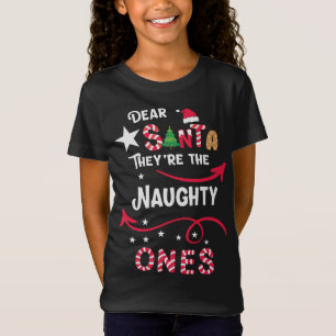 DEAR SANTA THEY ARE THE NAUGHTY ONES Christmas Xma T-Shirt