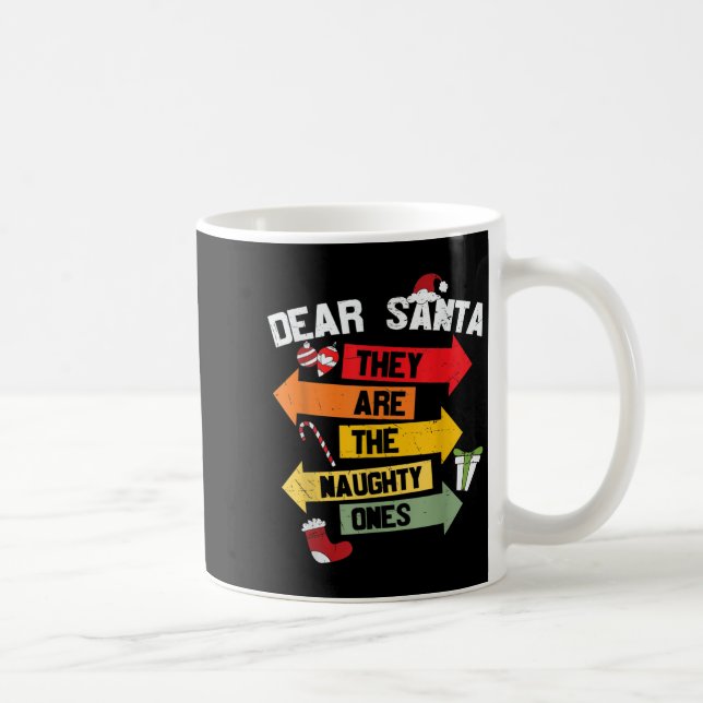 Dear Santa They Are The Naughty Ones  Coffee Mug (Right)