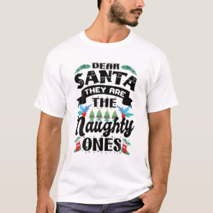 Dear Santa - They Are The Naughty Ones - Funny Chr T-Shirt