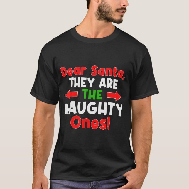 Dear Santa They Are The Naughty Ones - Funny Chris T-Shirt (Front)