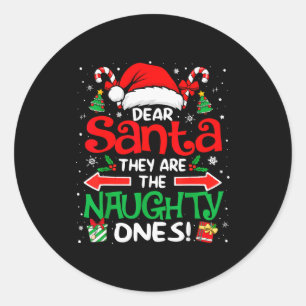 Dear Santa They Are The Naughty Ones Funny Christm Classic Round Sticker